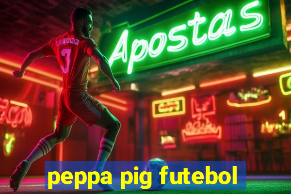 peppa pig futebol