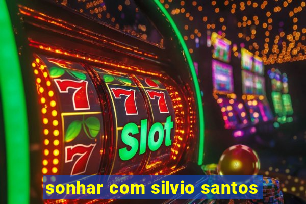 sonhar com silvio santos