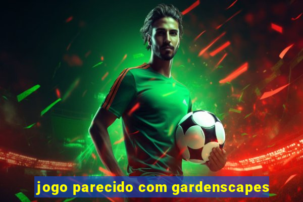 jogo parecido com gardenscapes