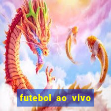 futebol ao vivo hoje futemax