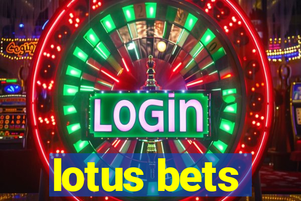 lotus bets