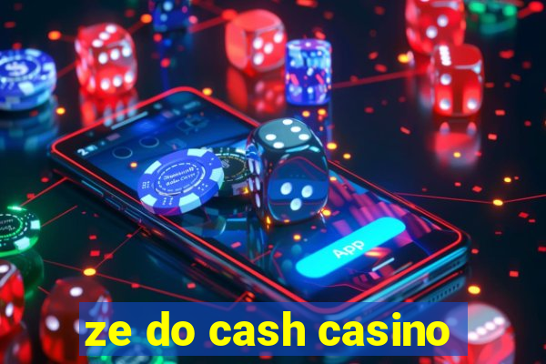 ze do cash casino