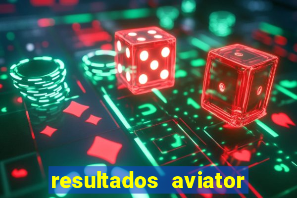 resultados aviator estrela bet