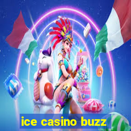 ice casino buzz