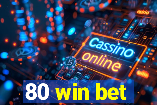 80 win bet