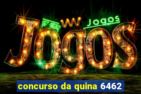 concurso da quina 6462