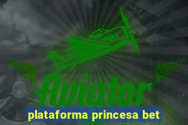 plataforma princesa bet