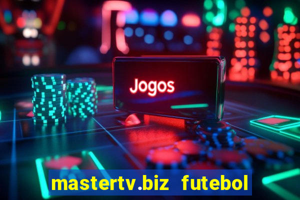 mastertv.biz futebol ao vivo