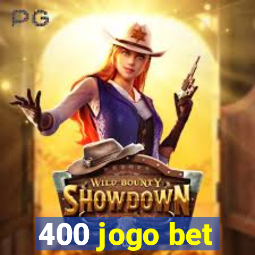 400 jogo bet