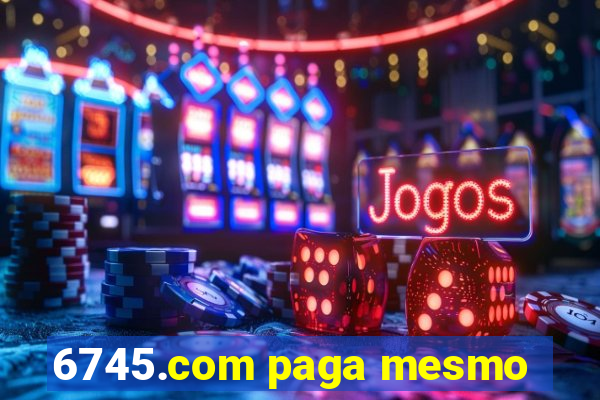 6745.com paga mesmo