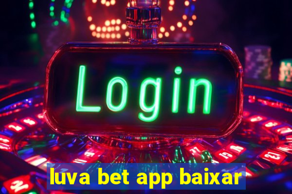 luva bet app baixar