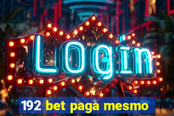 192 bet paga mesmo