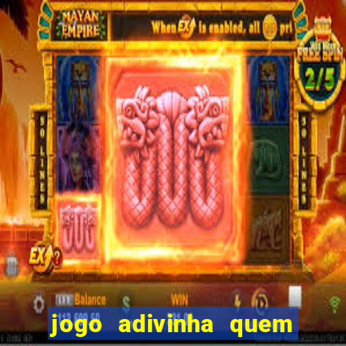 jogo adivinha quem sou eu