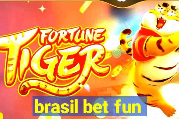 brasil bet fun