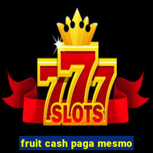 fruit cash paga mesmo