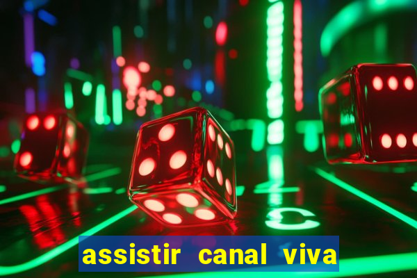 assistir canal viva online grátis