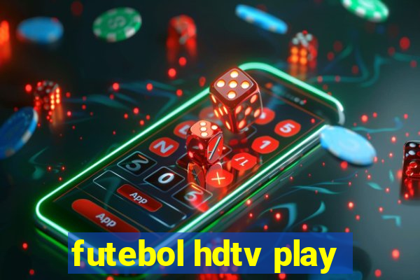 futebol hdtv play