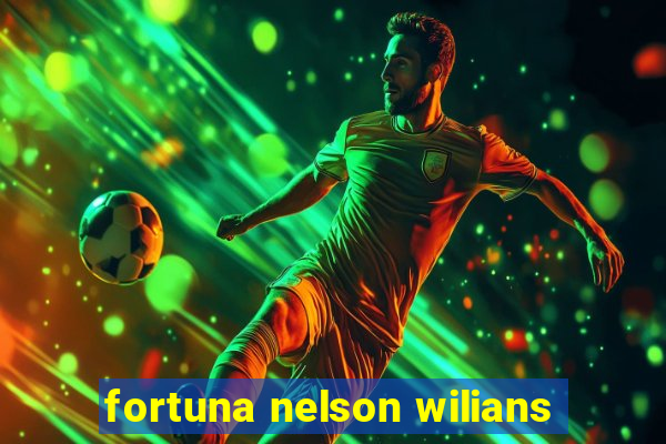 fortuna nelson wilians