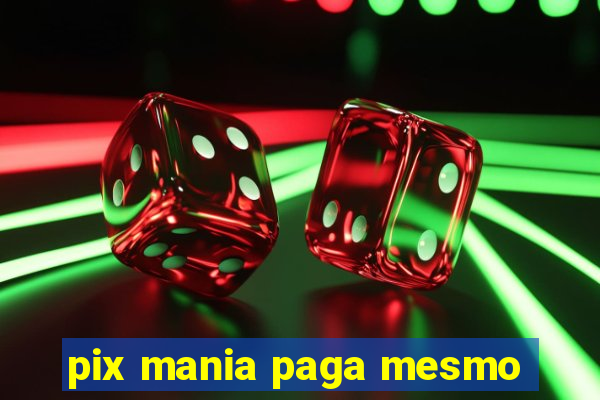 pix mania paga mesmo