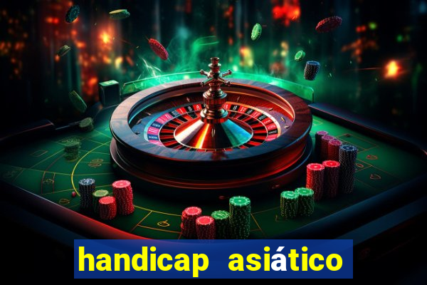 handicap asiático o que significa