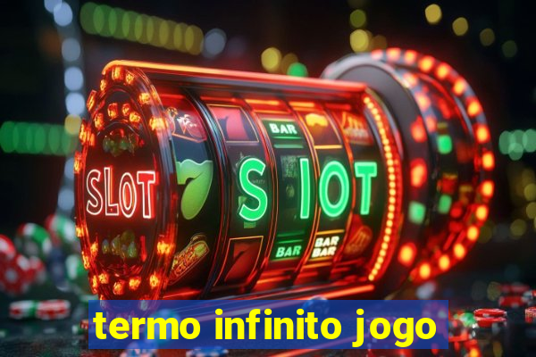 termo infinito jogo