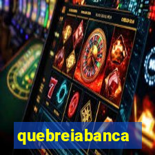 quebreiabanca