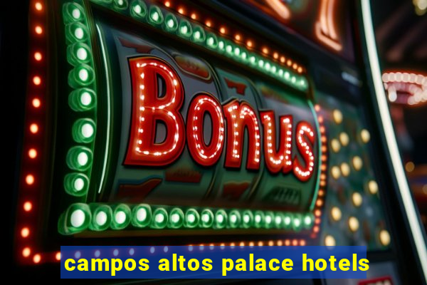 campos altos palace hotels