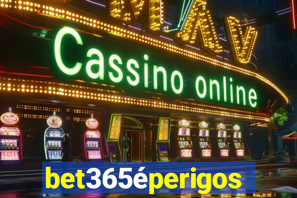 bet365éperigoso