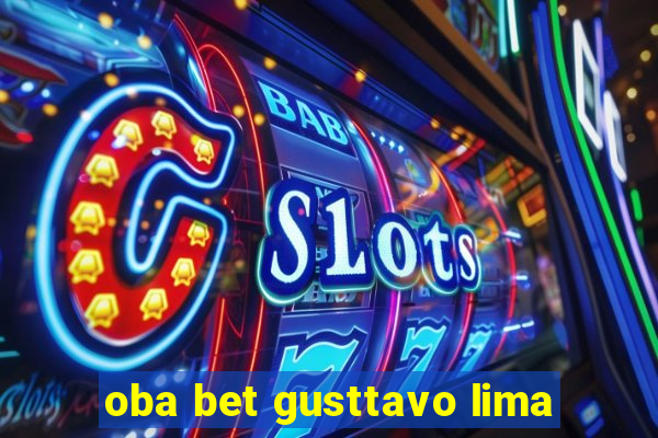 oba bet gusttavo lima