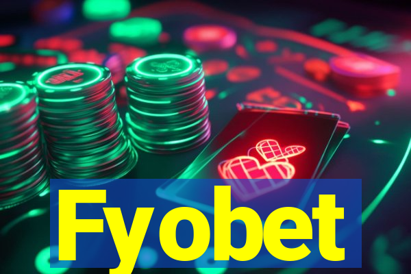 Fyobet