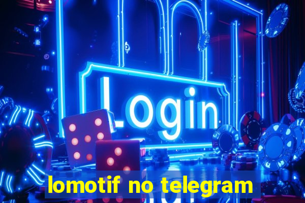 lomotif no telegram