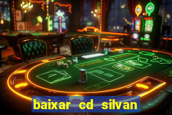 baixar cd silvan santos 茅 hoje