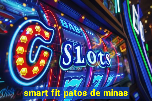 smart fit patos de minas