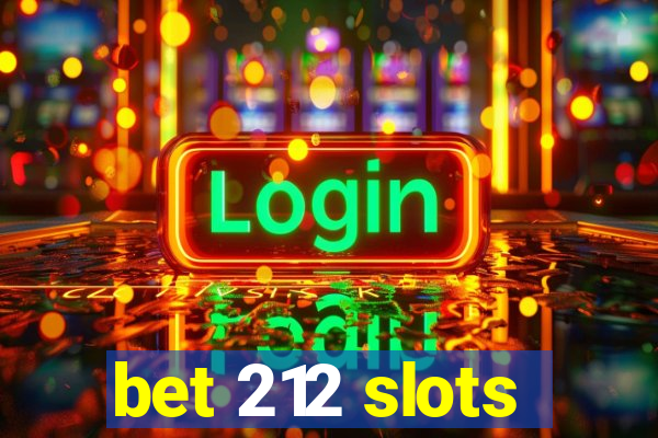 bet 212 slots