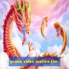 prime video inativo tim