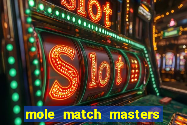 mole match masters ganha dinheiro