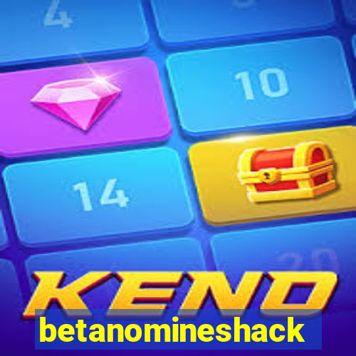 betanomineshack