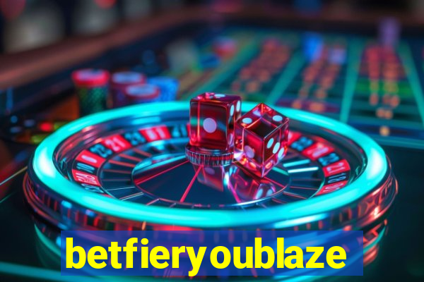 betfieryoublaze