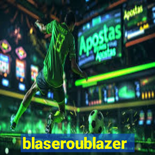 blaseroublazer