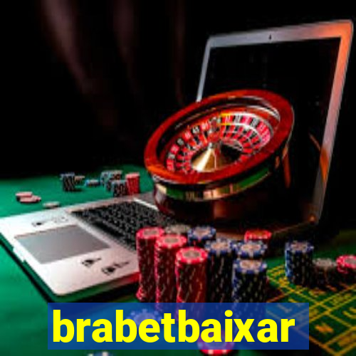 brabetbaixar