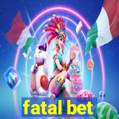 fatal bet