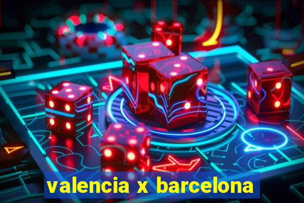 valencia x barcelona