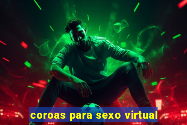 coroas para sexo virtual