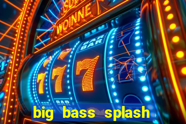 big bass splash demo betano