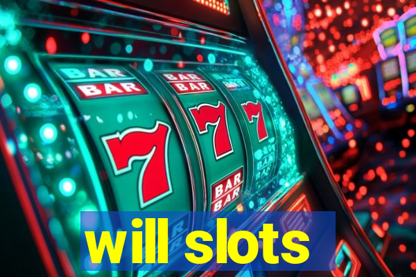 will slots