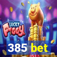 385 bet