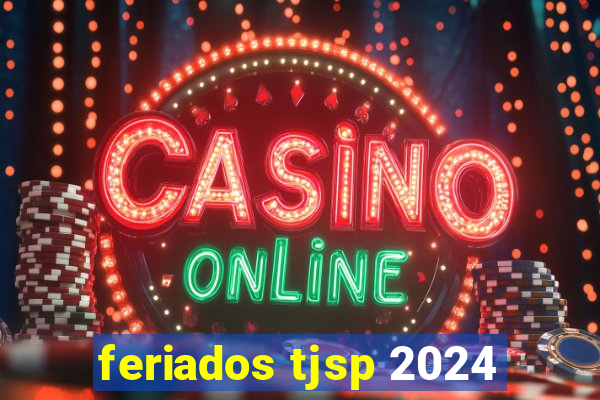 feriados tjsp 2024