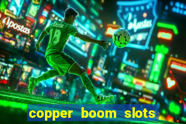 copper boom slots paga mesmo