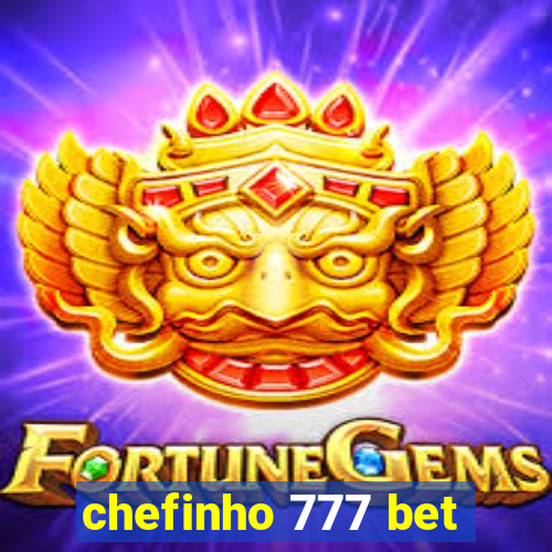 chefinho 777 bet