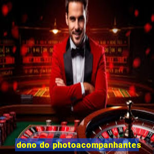 dono do photoacompanhantes